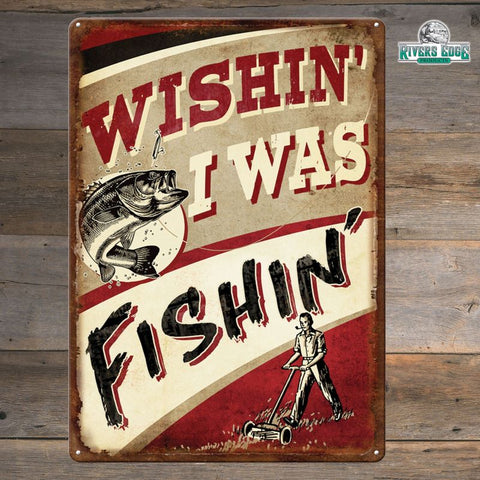Wishin' I Was Fishin' Tin Fishing Sign