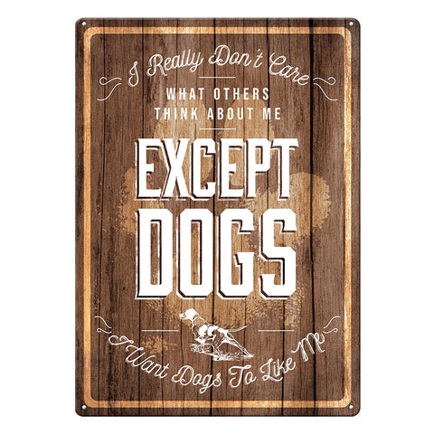 Except Dogs Tin Sign