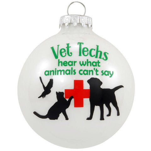 Vet Techs Hear What Animals Can't Say Glass Ornament