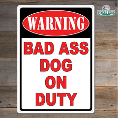 warning bad ass dog on duty sign