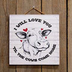 I will love you til the cows come home sign