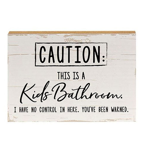 Caution: This Is A Kids Bathroom Sign