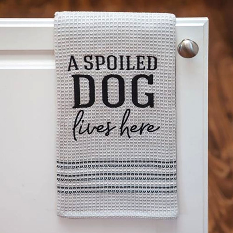 a spoiled dog lives here kitchen dish towel