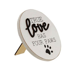 true love has four paws easel sign