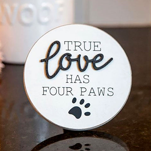 True Love Has Four Paws Easel Sign