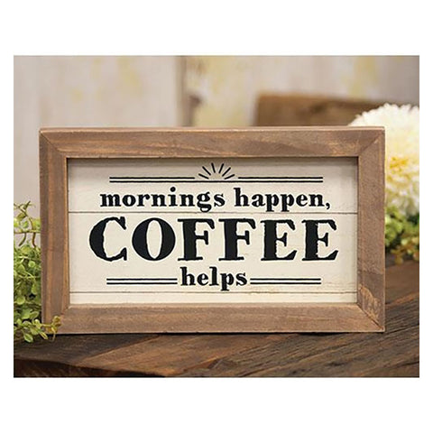 Mornings Happen Coffee Helps Framed Sign