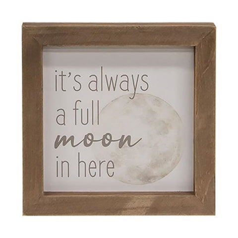 It's Always A Full Moon In Here Framed Sign