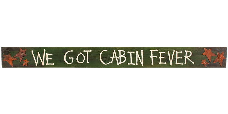 rustic wooden cabin signs we got cabin fever
