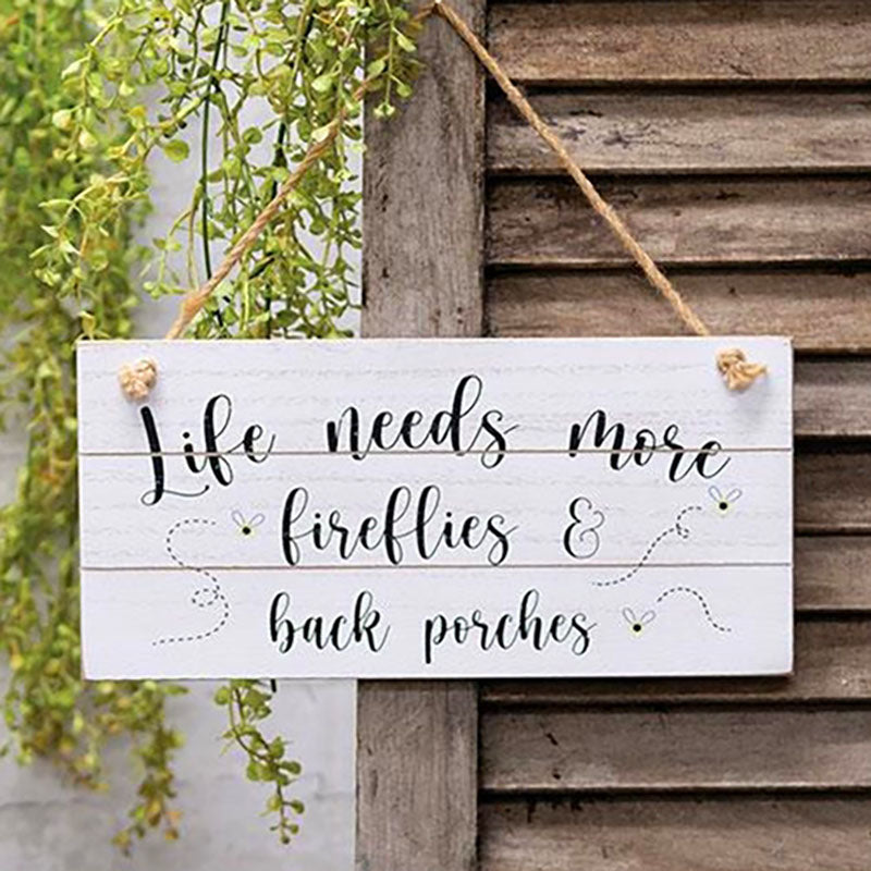 life needs more fireflies & back porches sign