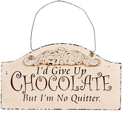 chocoholics chocolate lovers signs i'd give up but i'm no quitter