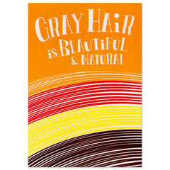 gray hair is beautiful & natural birthday card