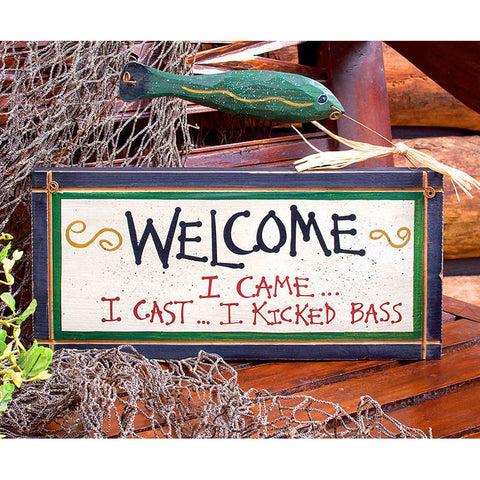 I Came, I Cast, I Kicked Bass Welcome Sign