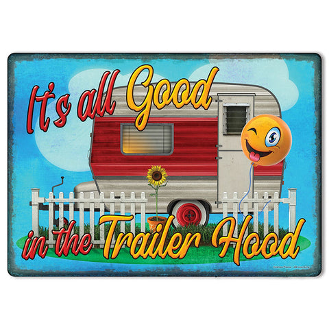 It's All Good In The Trailer Hood Tin Sign